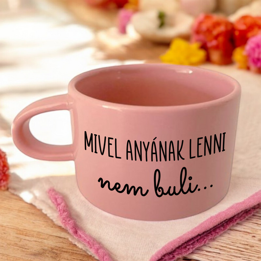 Bögre MIVEL ANYÁNAK LENNI nem buli... - Lovelo