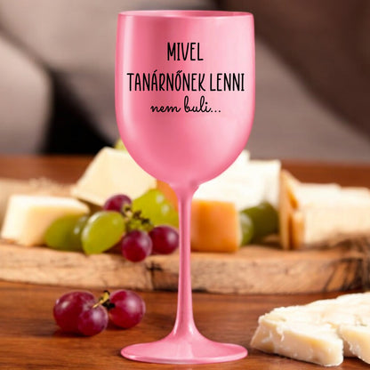 Borospoharak Mivel Tanárnönek Lenni Nem Buli Rózsaszín - Lovelo